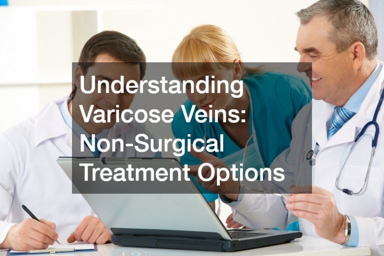 Understanding Varicose Veins Non-Surgical Treatment Options