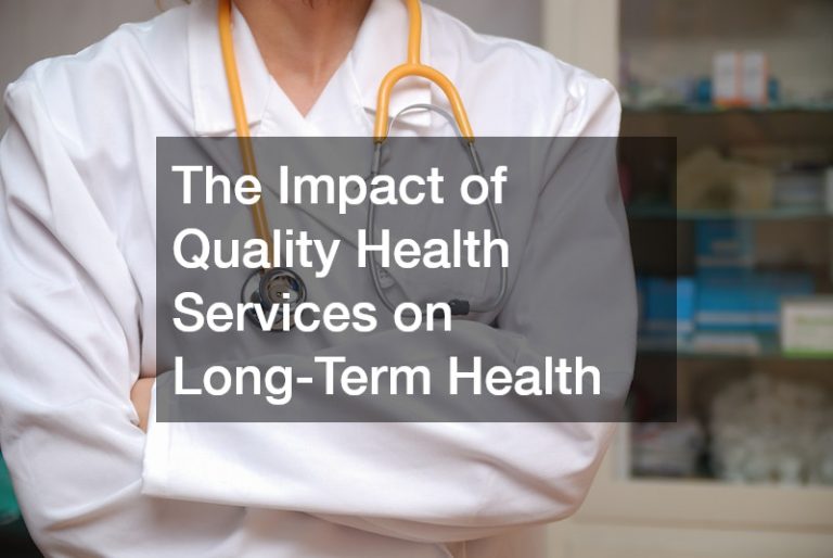 The Impact of Quality Health Services on Long-Term Health